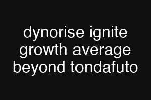 dynorise ignite growth average beyond tondafuto