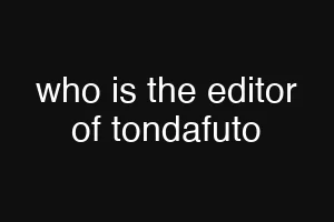 who is the editor of tondafuto